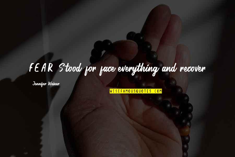 Chisnell Crystal Chandelier Quotes By Jennifer Weiner: F.E.A.R. Stood for face everything and recover Chisnell Crystal Chandelier Quotes By Jennifer Weiner: F.E.A.R. Stood for face everything and recover