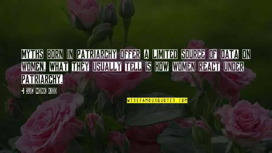 Chispas Farm Quotes By Sue Monk Kidd: Myths born in patriarchy offer a limited source Chispas Farm Quotes By Sue Monk Kidd: Myths born in patriarchy offer a limited source