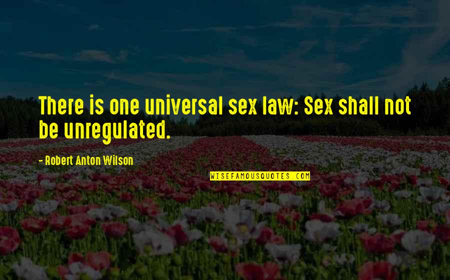 Chiss Star Quotes By Robert Anton Wilson: There is one universal sex law: Sex shall