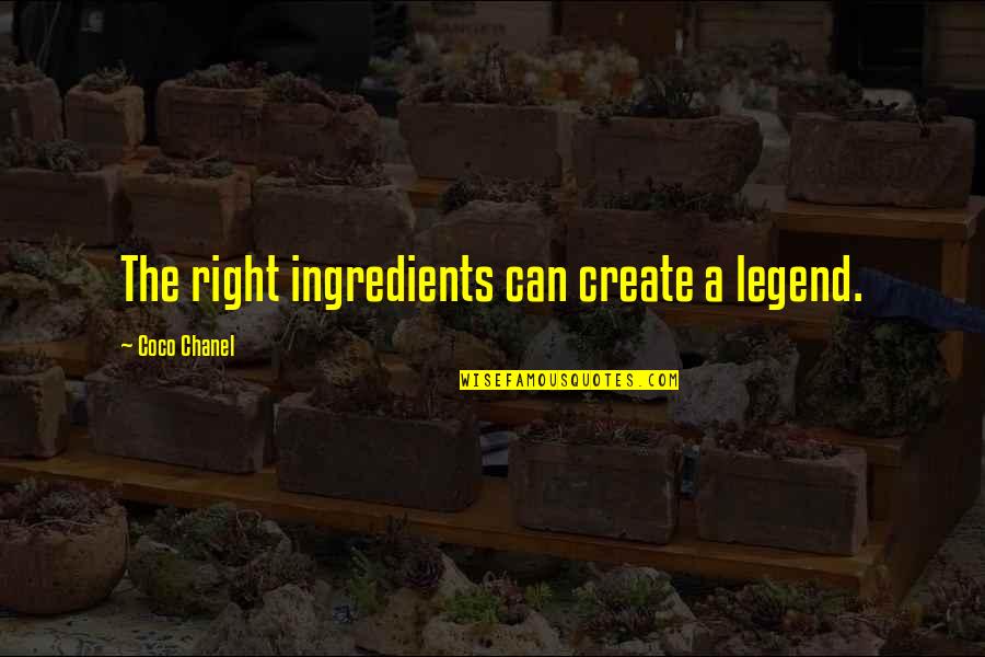 Chistery Wicked Quotes By Coco Chanel: The right ingredients can create a legend.