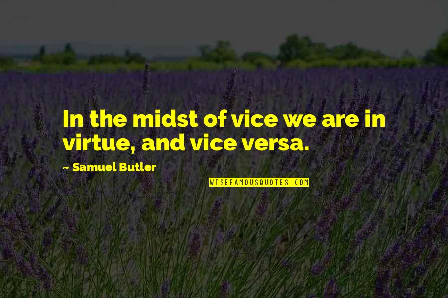 Chistes Cortos Quotes By Samuel Butler: In the midst of vice we are in