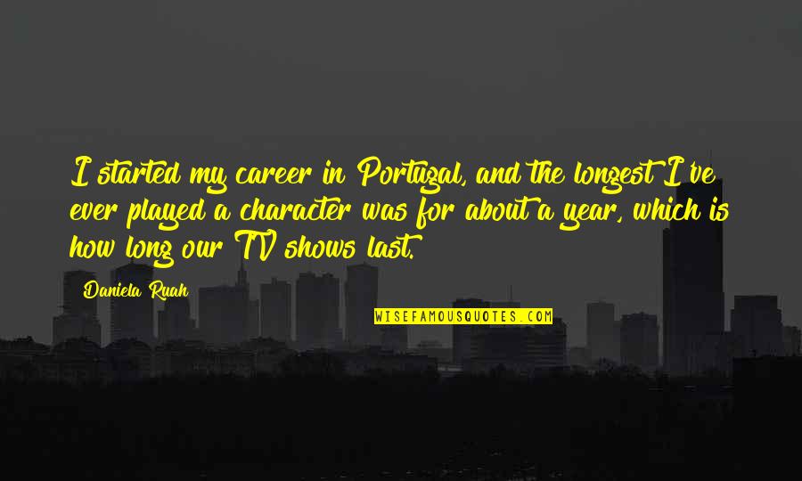 Chisty Hussain Quotes By Daniela Ruah: I started my career in Portugal, and the