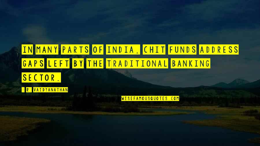 Chit Quotes By R. Vaidyanathan: In many parts of India, chit funds address