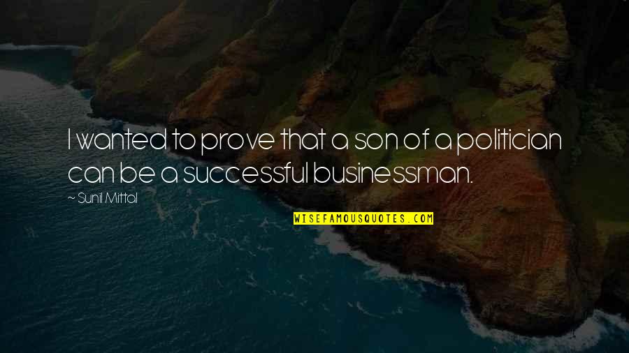 Chitarrista Rolling Quotes By Sunil Mittal: I wanted to prove that a son of