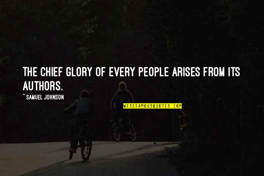 Chitay Chanay Quotes By Samuel Johnson: The chief glory of every people arises from
