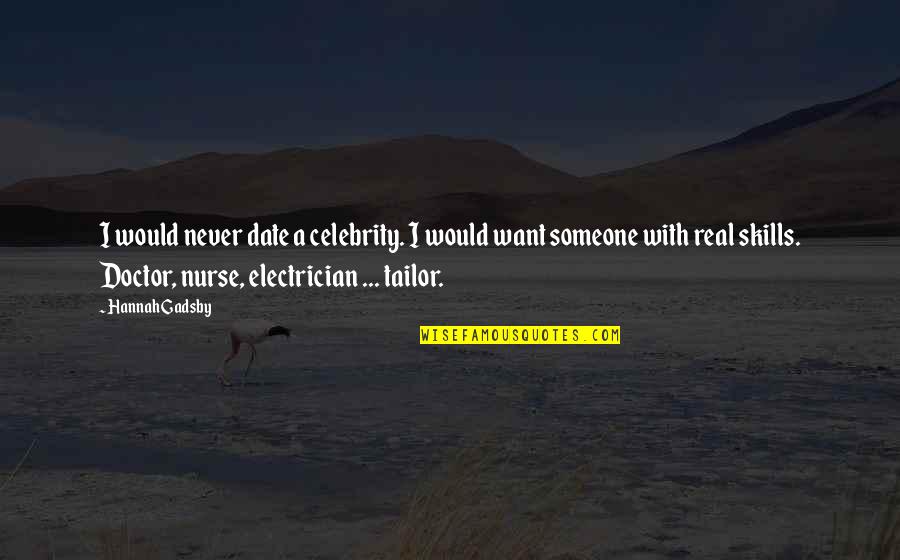 Chitayat Quotes By Hannah Gadsby: I would never date a celebrity. I would Chitayat Quotes By Hannah Gadsby: I would never date a celebrity. I would