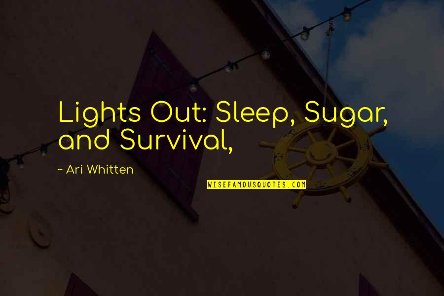 Chitlin And The Dude Quotes By Ari Whitten: Lights Out: Sleep, Sugar, and Survival,