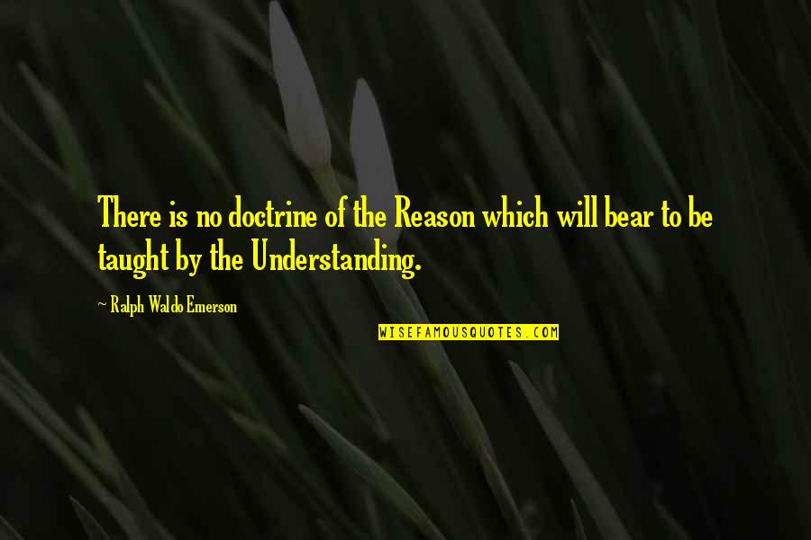 Chitrangada Mahabharata Quotes By Ralph Waldo Emerson: There is no doctrine of the Reason which