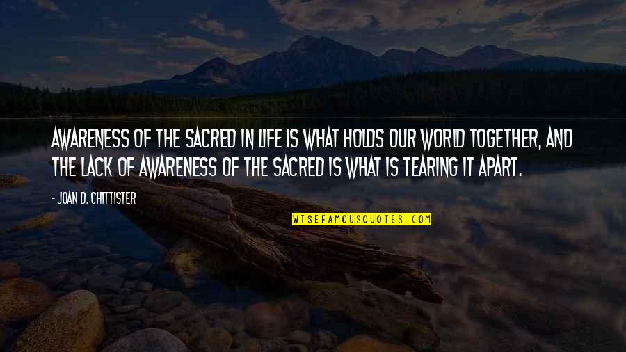 Chittister Quotes By Joan D. Chittister: Awareness of the sacred in life is what
