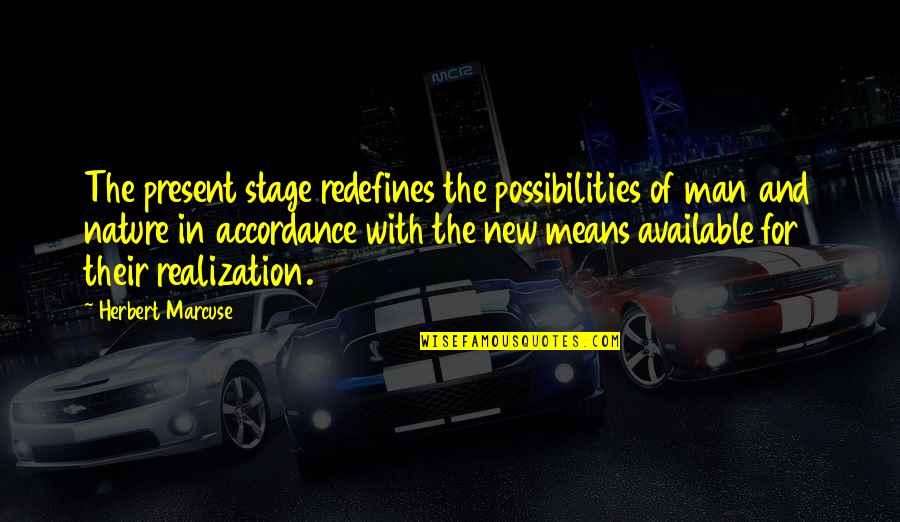 Chittum Yachts Quotes By Herbert Marcuse: The present stage redefines the possibilities of man
