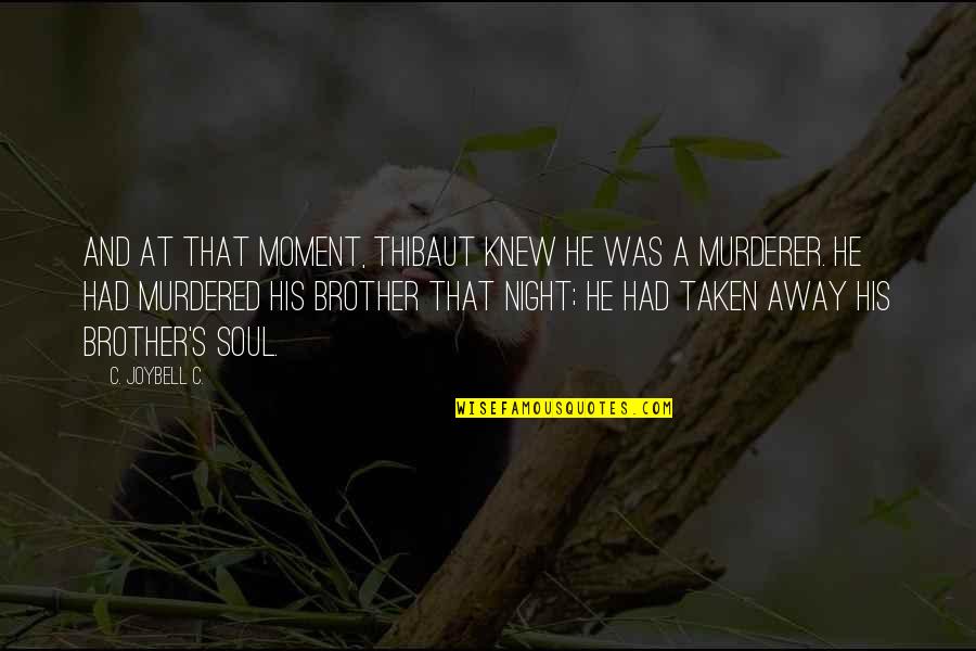 Ch'iu Quotes By C. JoyBell C.: And at that moment, Thibaut knew he was