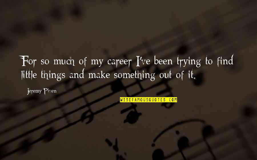 Chiudere A Chiave Quotes By Jeremy Piven: For so much of my career I've been