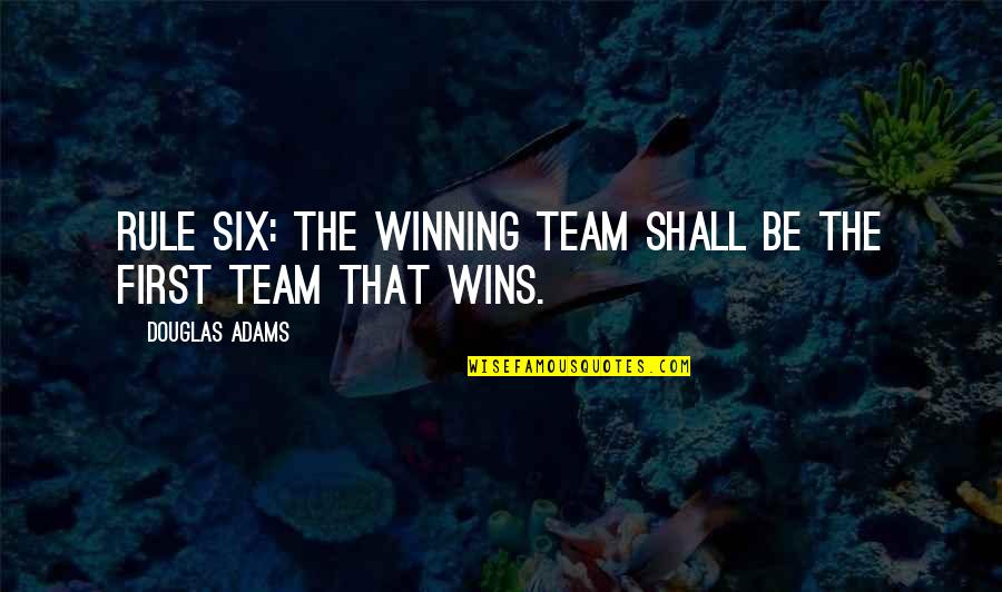 Chiung Tzu Quotes By Douglas Adams: Rule Six: The winning team shall be the Chiung Tzu Quotes By Douglas Adams: Rule Six: The winning team shall be the