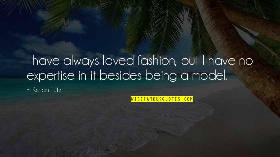 Chiusano Avellino Quotes By Kellan Lutz: I have always loved fashion, but I have