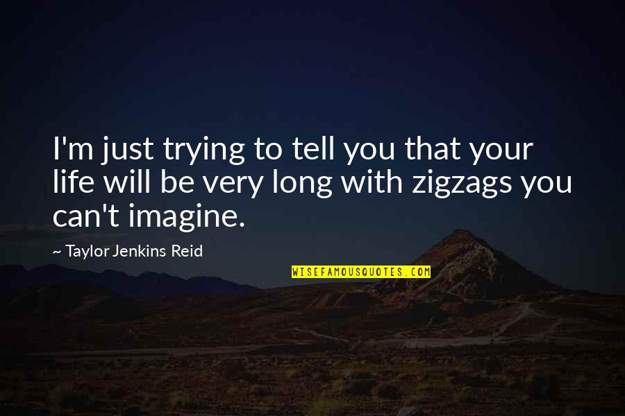 Chiusano Md Quotes By Taylor Jenkins Reid: I'm just trying to tell you that your