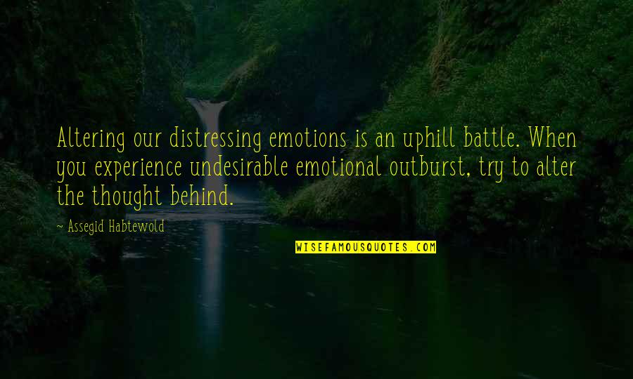 Chiusanos Pizza Quotes By Assegid Habtewold: Altering our distressing emotions is an uphill battle.
