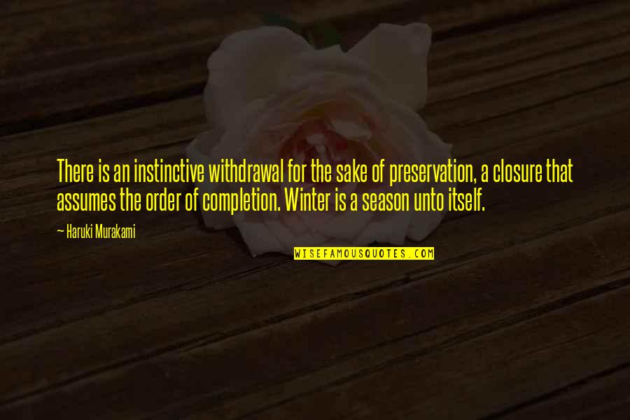 Chiuso La Quotes By Haruki Murakami: There is an instinctive withdrawal for the sake Chiuso La Quotes By Haruki Murakami: There is an instinctive withdrawal for the sake