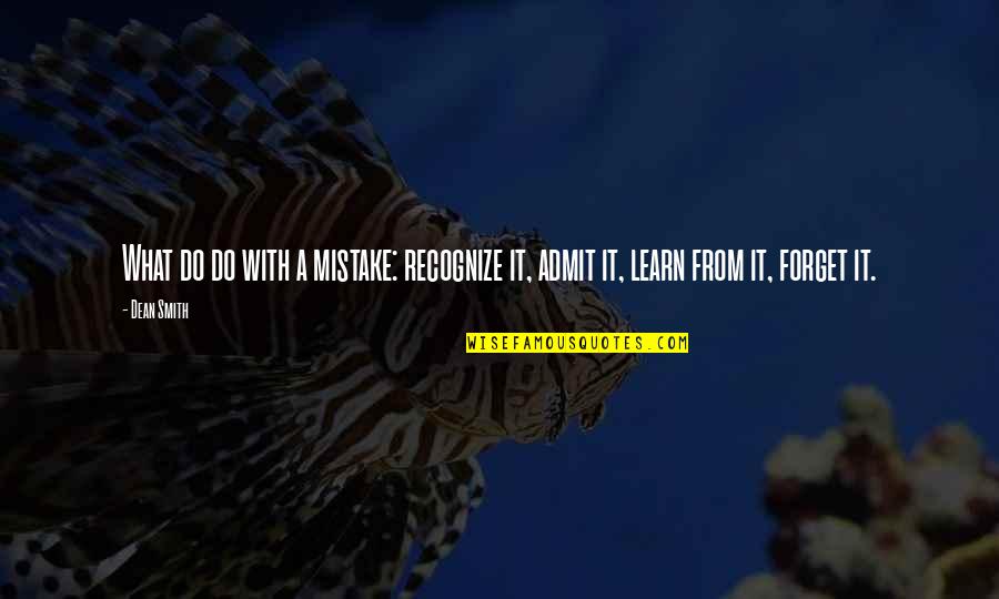 Chiuso Translation Quotes By Dean Smith: What do do with a mistake: recognize it,