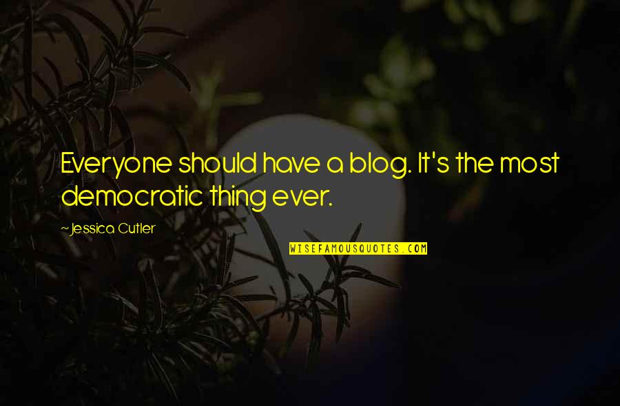 Chivalric Literature Quotes By Jessica Cutler: Everyone should have a blog. It's the most