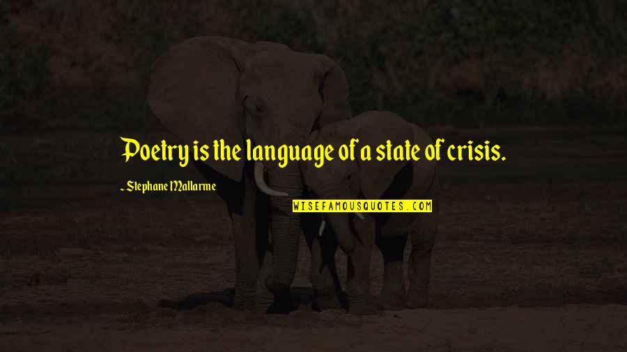 Chivalric Romance Quotes By Stephane Mallarme: Poetry is the language of a state of