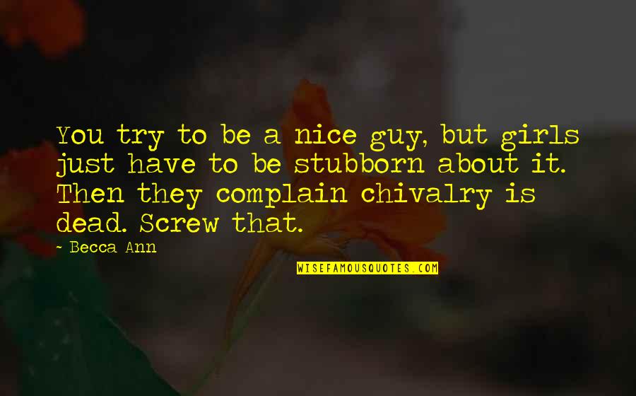 Chivalry Best Quotes By Becca Ann: You try to be a nice guy, but