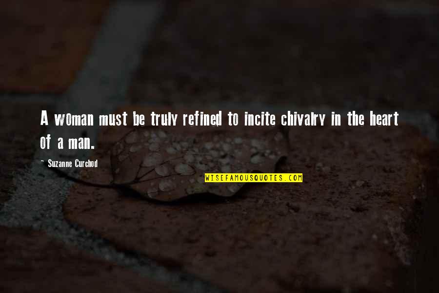 Chivalry Quotes By Suzanne Curchod: A woman must be truly refined to incite