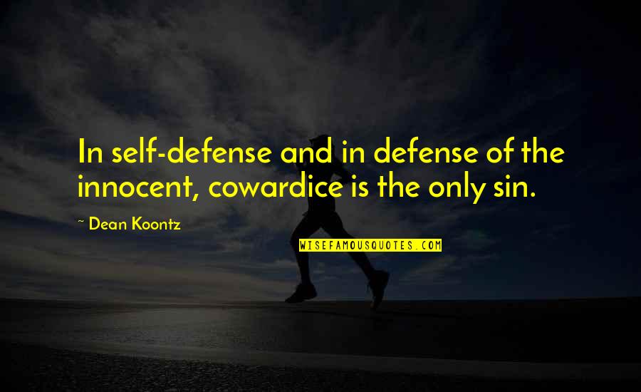 Chivalry's Quotes By Dean Koontz: In self-defense and in defense of the innocent,