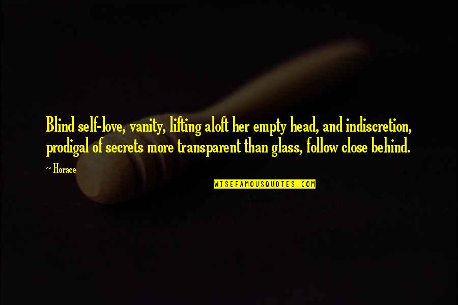 Chivay Altitude Quotes By Horace: Blind self-love, vanity, lifting aloft her empty head, Chivay Altitude Quotes By Horace: Blind self-love, vanity, lifting aloft her empty head,