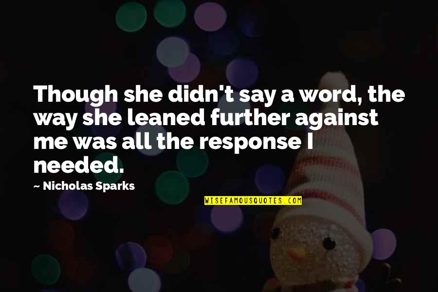 Chivda Chicken Quotes By Nicholas Sparks: Though she didn't say a word, the way Chivda Chicken Quotes By Nicholas Sparks: Though she didn't say a word, the way