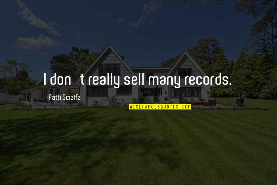 Chivda Poha Quotes By Patti Scialfa: I don't really sell many records. Chivda Poha Quotes By Patti Scialfa: I don't really sell many records.
