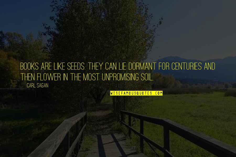 Chiverton Tap Quotes By Carl Sagan: Books are like seeds. They can lie dormant Chiverton Tap Quotes By Carl Sagan: Books are like seeds. They can lie dormant