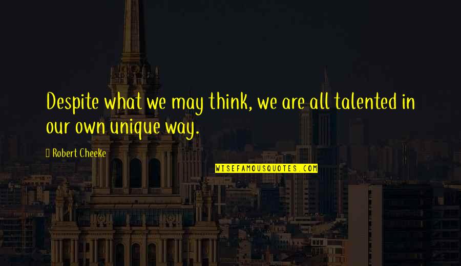 Chiverton Tap Quotes By Robert Cheeke: Despite what we may think, we are all