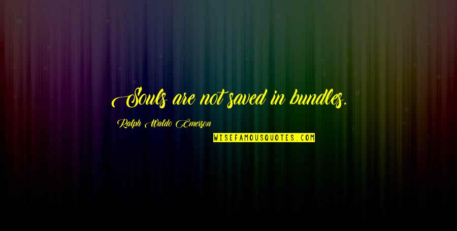 Chives In Spanish Quotes By Ralph Waldo Emerson: Souls are not saved in bundles. Chives In Spanish Quotes By Ralph Waldo Emerson: Souls are not saved in bundles.