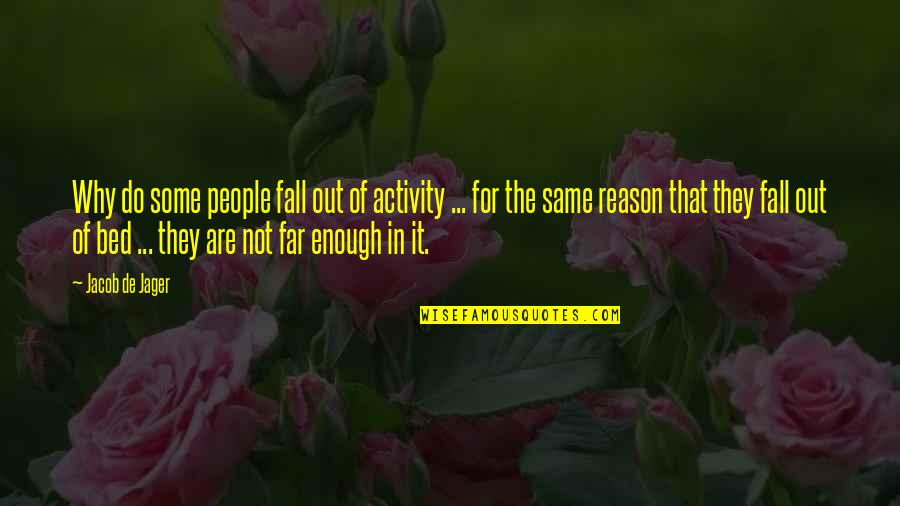 Chivington Quotes By Jacob De Jager: Why do some people fall out of activity