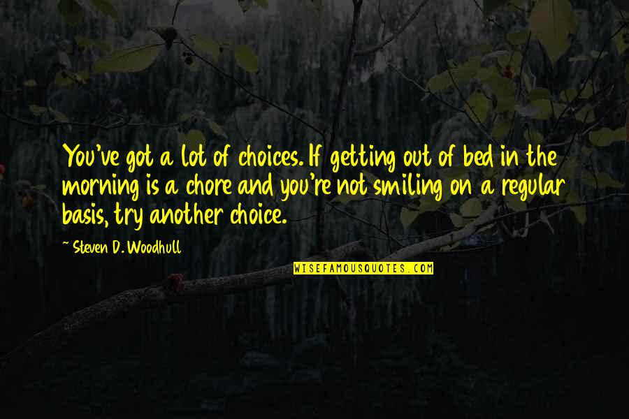 Chivite Pandemia Quotes By Steven D. Woodhull: You've got a lot of choices. If getting Chivite Pandemia Quotes By Steven D. Woodhull: You've got a lot of choices. If getting