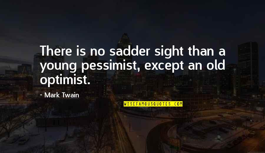 Chivito En Quotes By Mark Twain: There is no sadder sight than a young