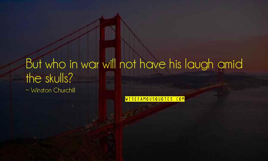 Chivito Uruguay Quotes By Winston Churchill: But who in war will not have his