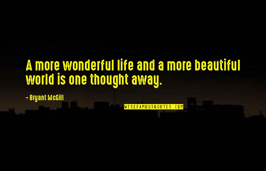 Chivonne Rutman Quotes By Bryant McGill: A more wonderful life and a more beautiful