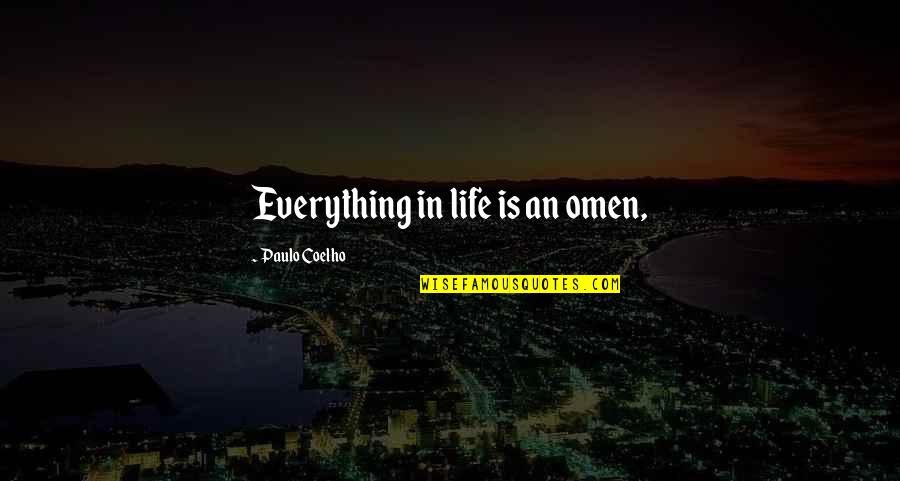 Chivvistyles Quotes By Paulo Coelho: Everything in life is an omen,