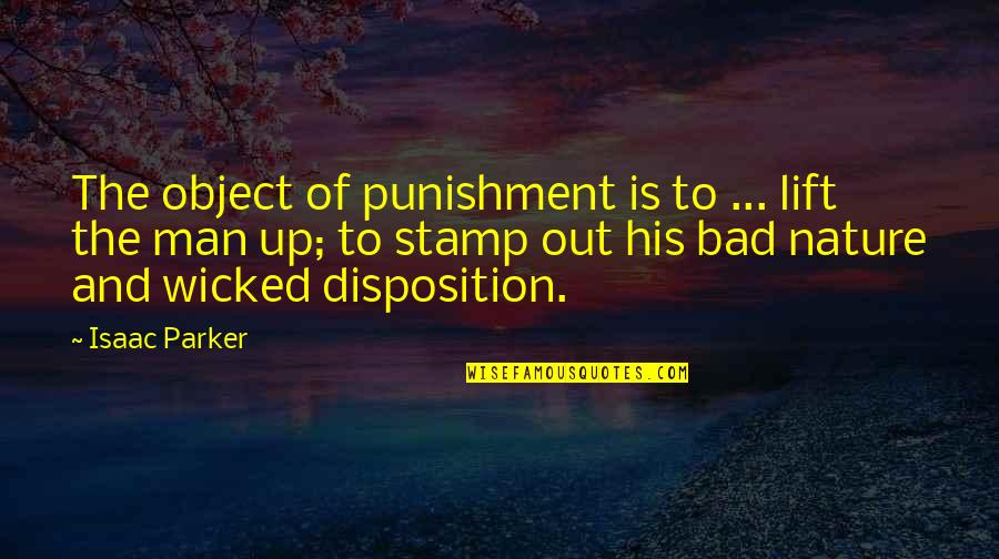 Chiwawa Funny Quotes By Isaac Parker: The object of punishment is to ... lift