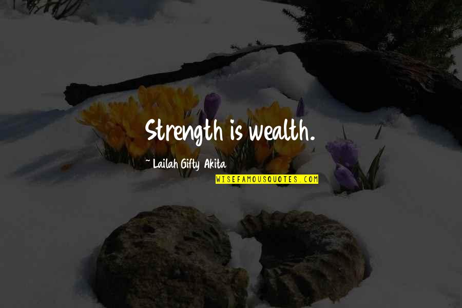 Chiwawa Funny Quotes By Lailah Gifty Akita: Strength is wealth.