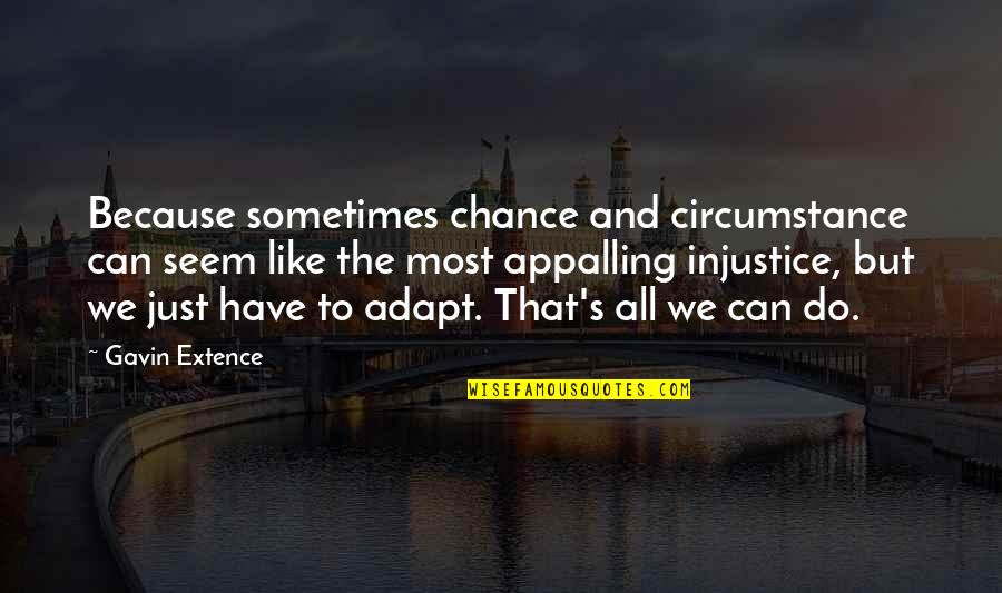 Chiway Winterthur Quotes By Gavin Extence: Because sometimes chance and circumstance can seem like