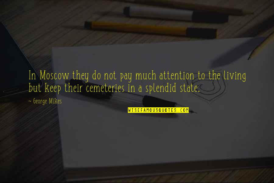 Chiyo Sakamoto Quotes By George Mikes: In Moscow they do not pay much attention Chiyo Sakamoto Quotes By George Mikes: In Moscow they do not pay much attention