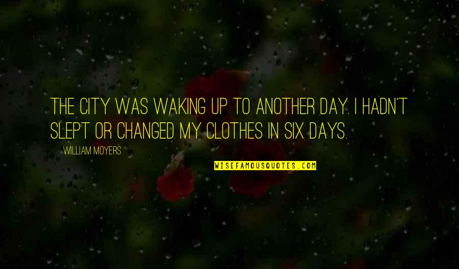 Chiyomi Mckibbon Quotes By William Moyers: The city was waking up to another day. Chiyomi Mckibbon Quotes By William Moyers: The city was waking up to another day.