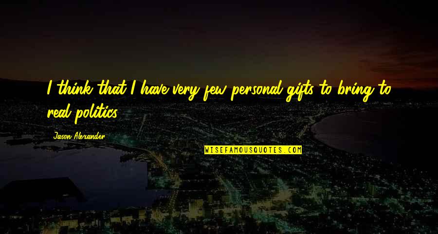 Chiyuri Matsuda Quotes By Jason Alexander: I think that I have very few personal Chiyuri Matsuda Quotes By Jason Alexander: I think that I have very few personal