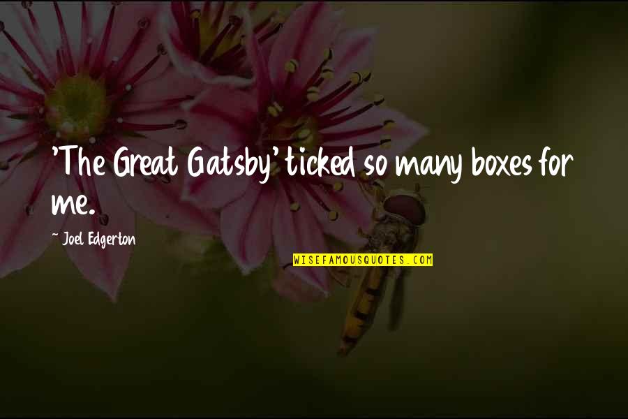 Chizuko Johnson Quotes By Joel Edgerton: 'The Great Gatsby' ticked so many boxes for Chizuko Johnson Quotes By Joel Edgerton: 'The Great Gatsby' ticked so many boxes for