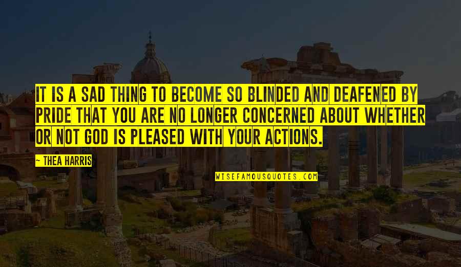 Chlapak Quotes By Thea Harris: It is a sad thing to become so Chlapak Quotes By Thea Harris: It is a sad thing to become so