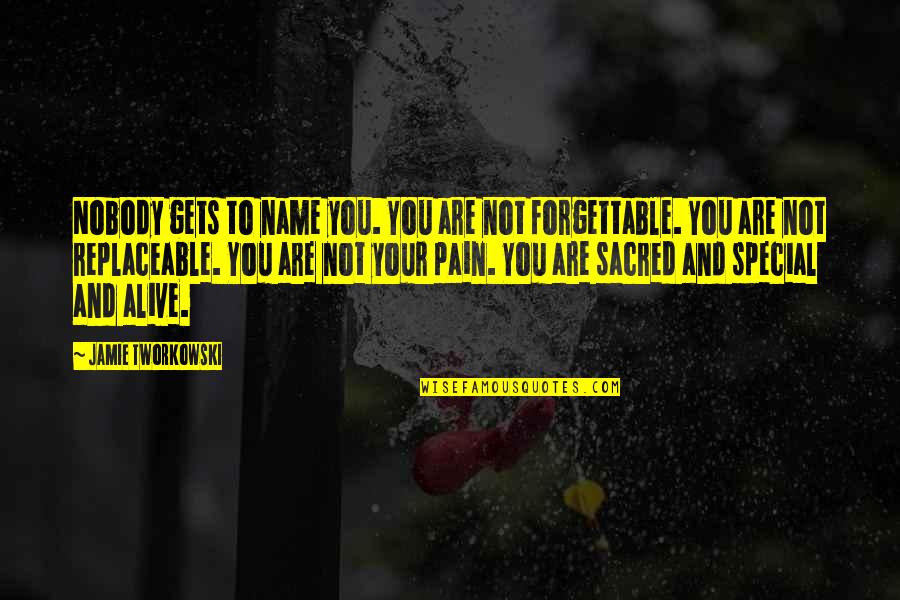 Chlapy Nebo Quotes By Jamie Tworkowski: Nobody gets to name you. You are not Chlapy Nebo Quotes By Jamie Tworkowski: Nobody gets to name you. You are not