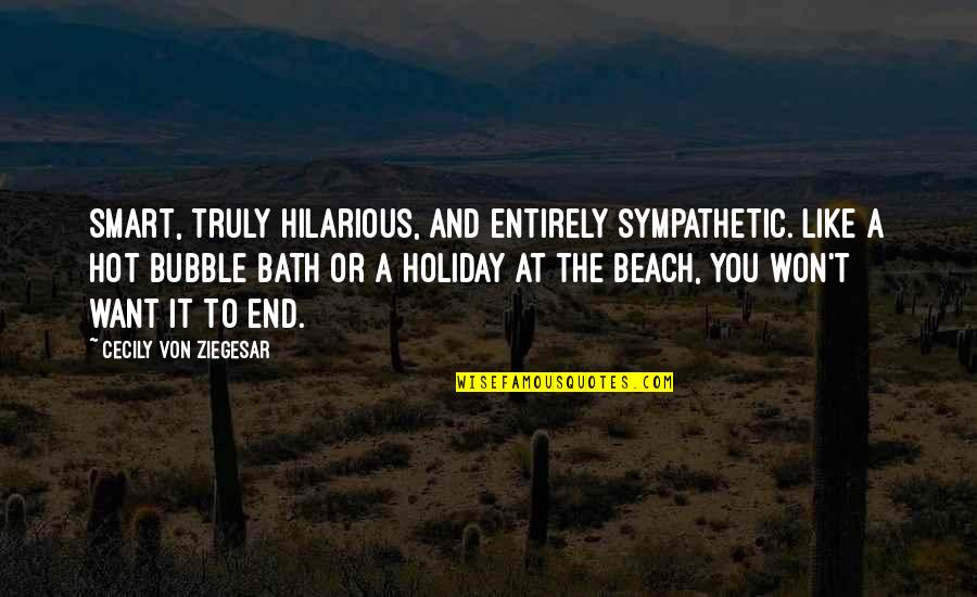 Chlebak Quotes By Cecily Von Ziegesar: Smart, truly hilarious, and entirely sympathetic. Like a Chlebak Quotes By Cecily Von Ziegesar: Smart, truly hilarious, and entirely sympathetic. Like a