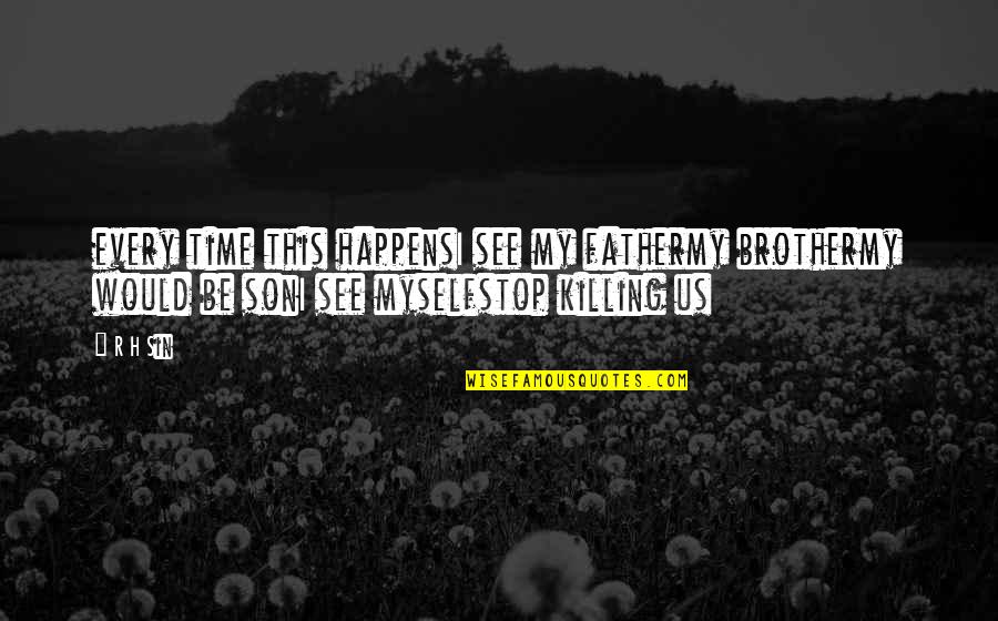 Chlebowski Md Quotes By R H Sin: every time this happensI see my fathermy brothermy Chlebowski Md Quotes By R H Sin: every time this happensI see my fathermy brothermy